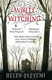 White Is for Witching by Helen Oyeyemi
