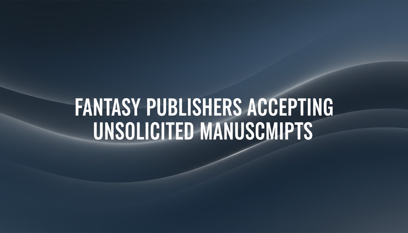 Fantasy Publishers Accepting Unsolicited Manuscripts
