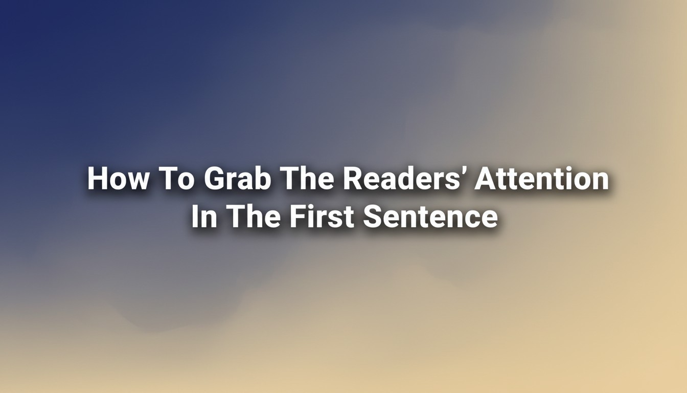 How To Grab The Readers' Attention In The First Sentence