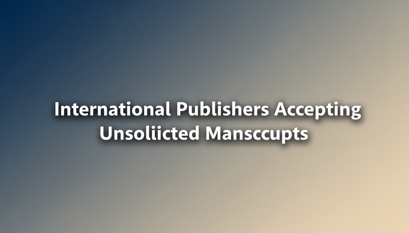 International Publishers Accepting Unsolicited Manuscripts