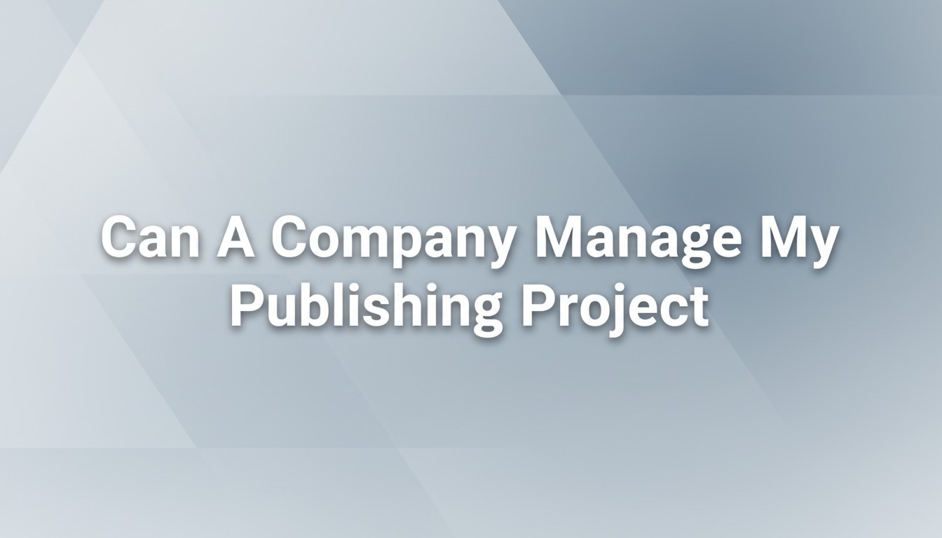 Can A Company Manage My Publishing Project