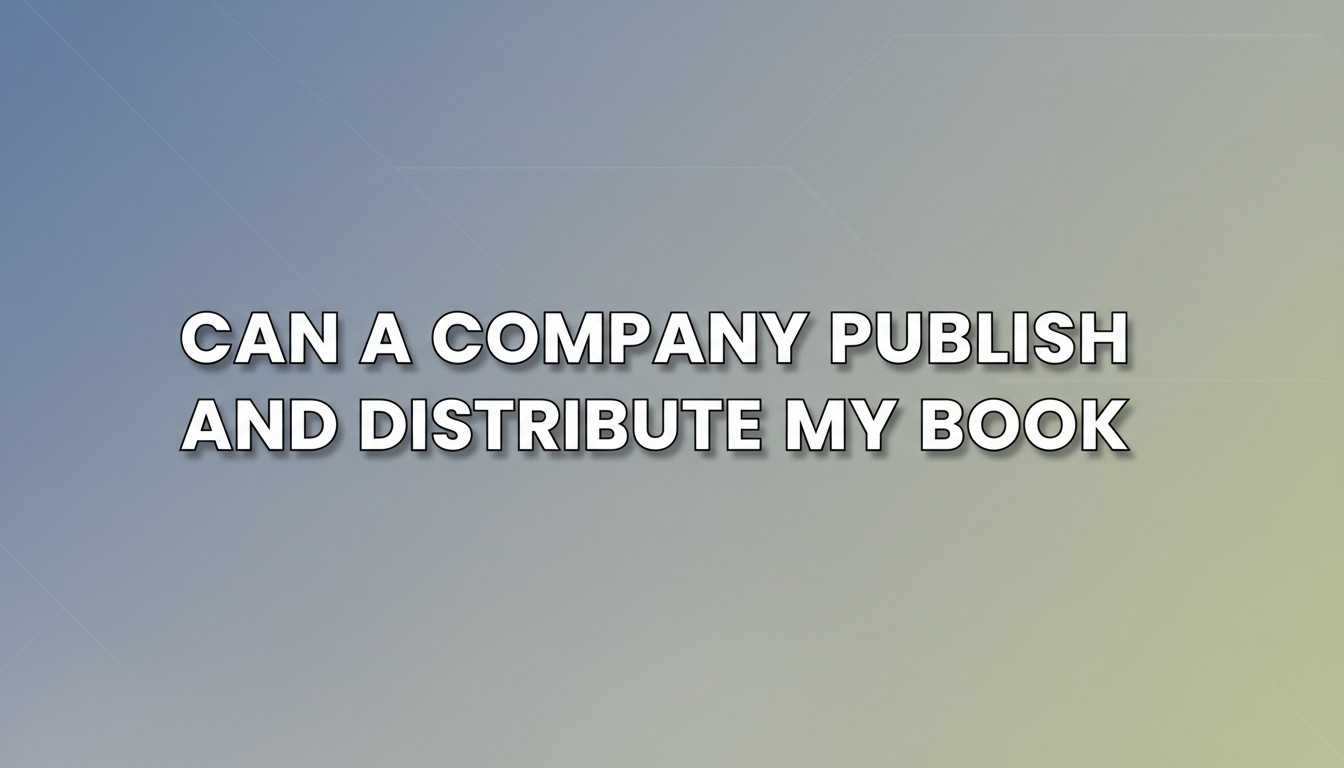 Can A Company Publish And Distribute My Book