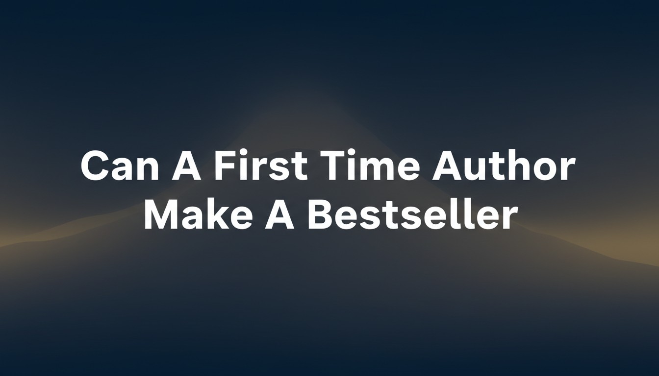 Can A First Time Author Make A Bestseller