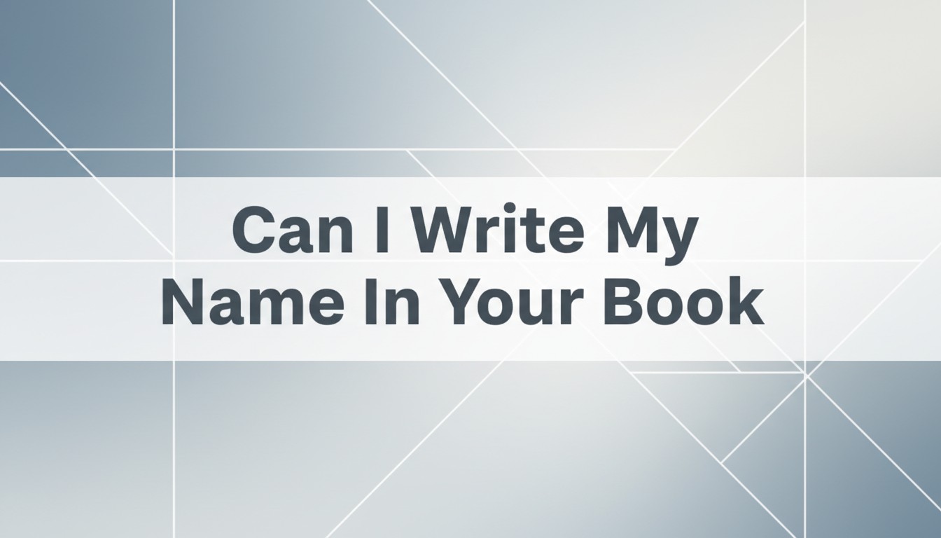 Can I Write My Name In Your Book