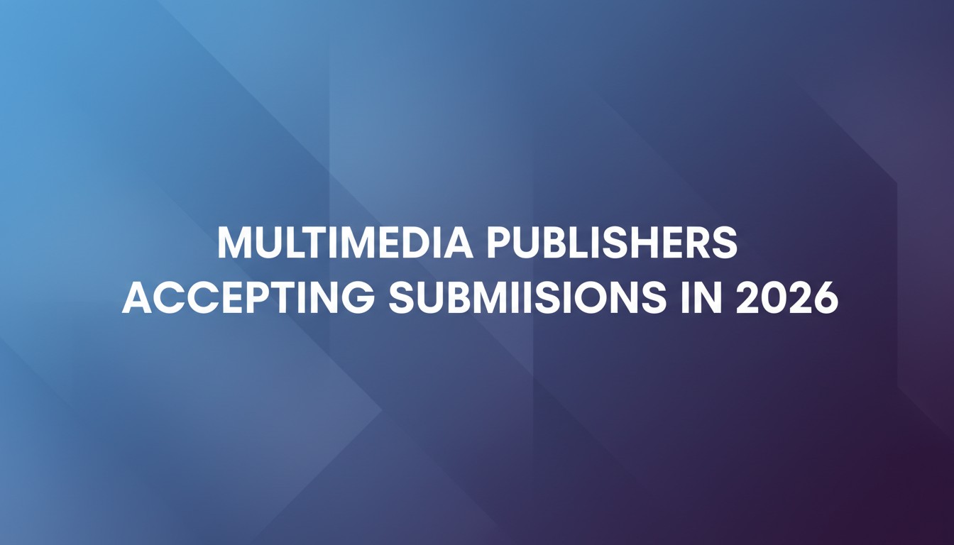 Multimedia Publishers Accepting Submissions In 2026