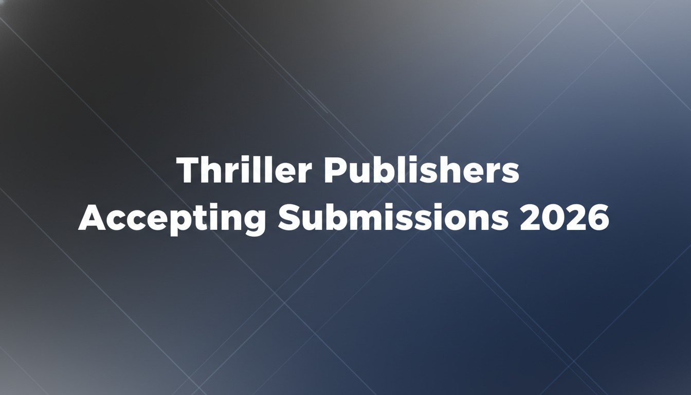 Thriller Publishers Accepting Submissions 2026