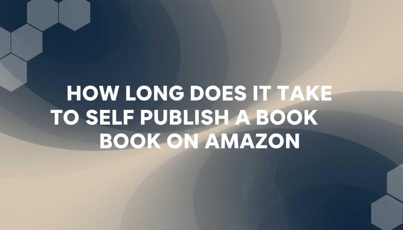 How Long Does It Take To Self Publish A Book On Amazon