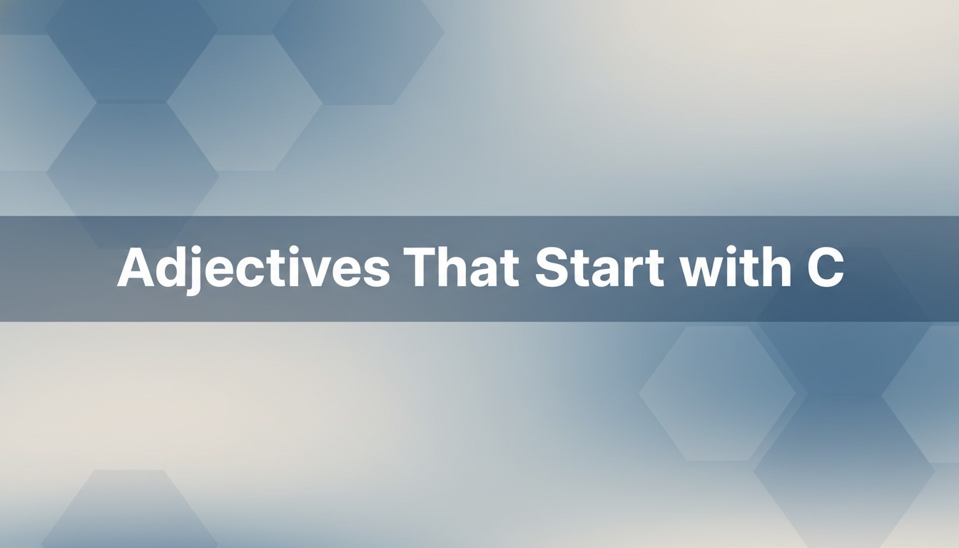Adjectives That Start with C