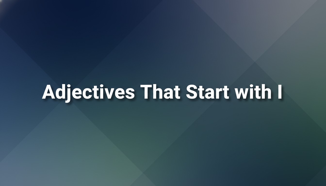 Adjectives That Start with I