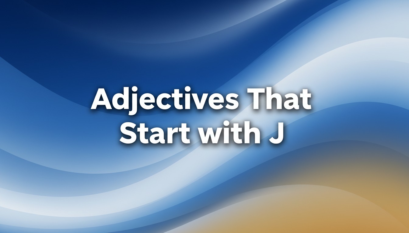 Adjectives That Start with J