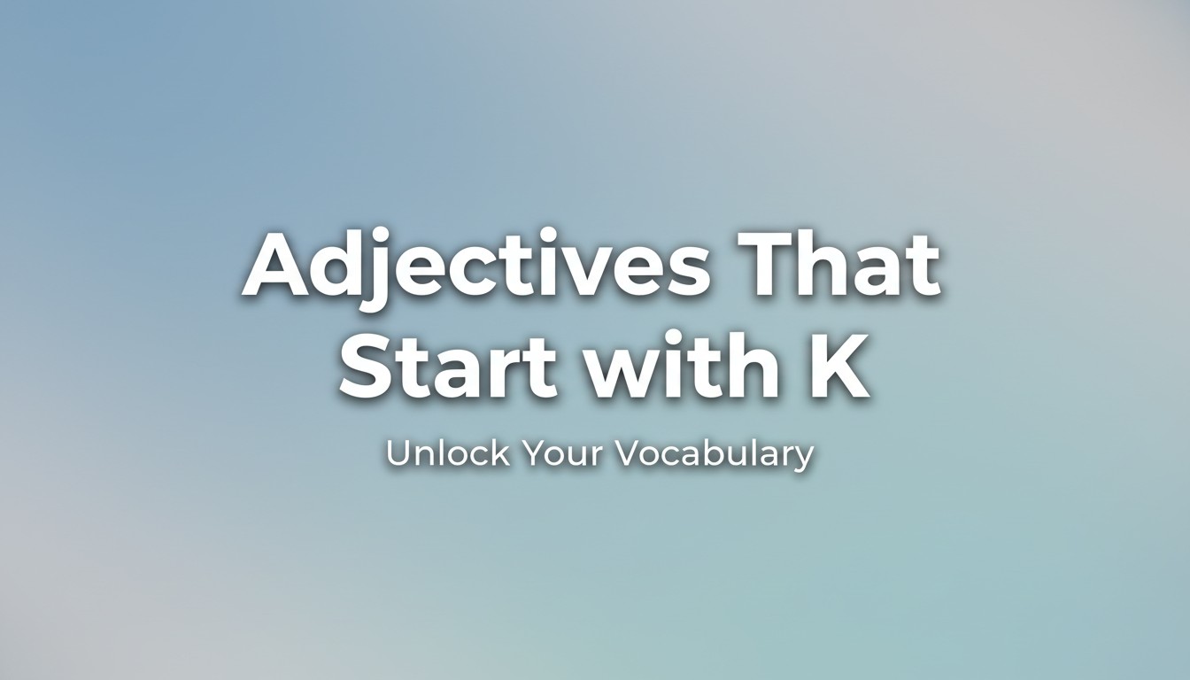 Adjectives That Start with K