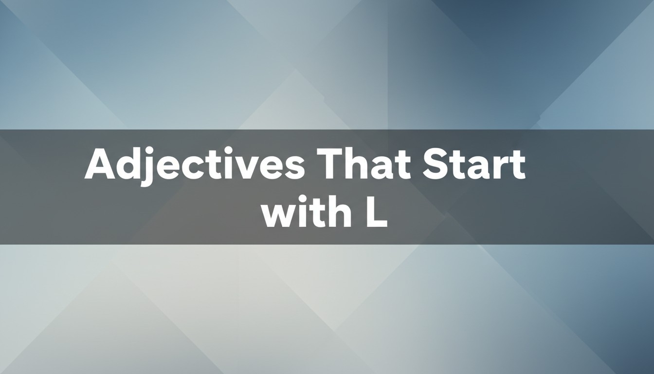 Adjectives That Start with L