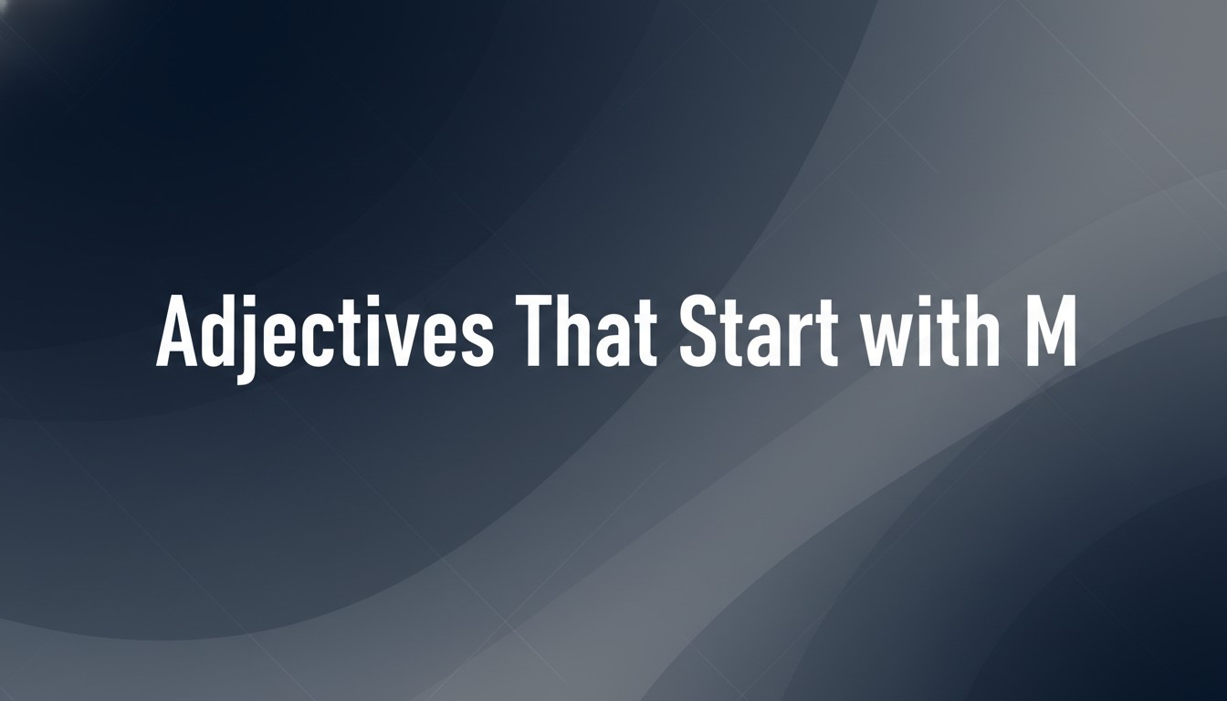 Adjectives That Start with M