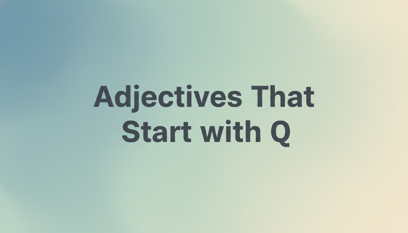 Adjectives That Start with Q