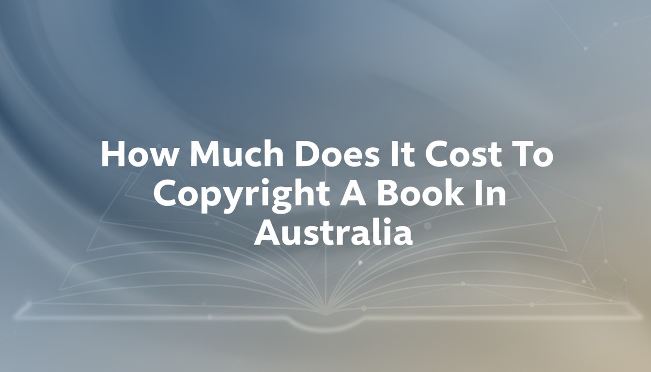 How Much Does It Cost To Copyright A Book In Australia