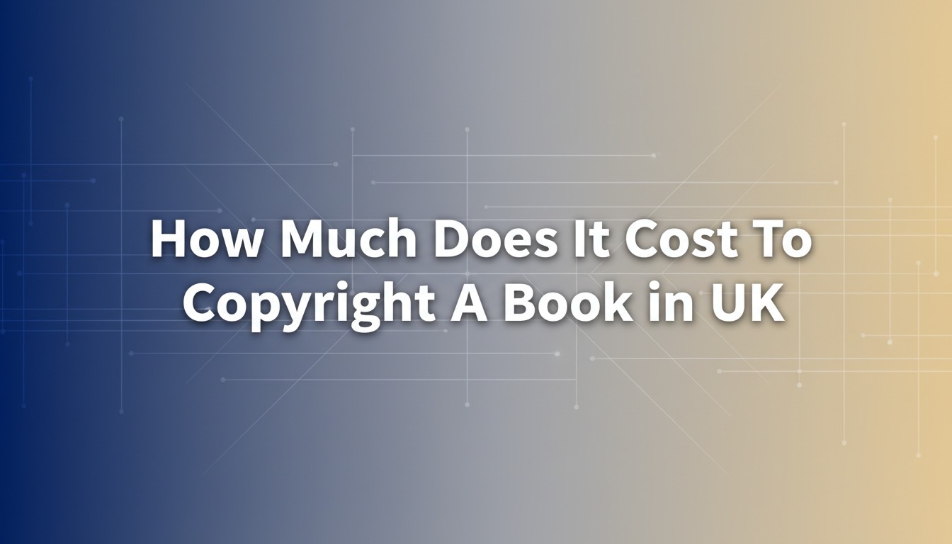 How Much Does It Cost To Copyright A Book in UK