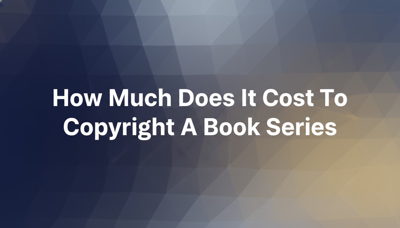 How Much Does It Cost To Copyright A Book Series