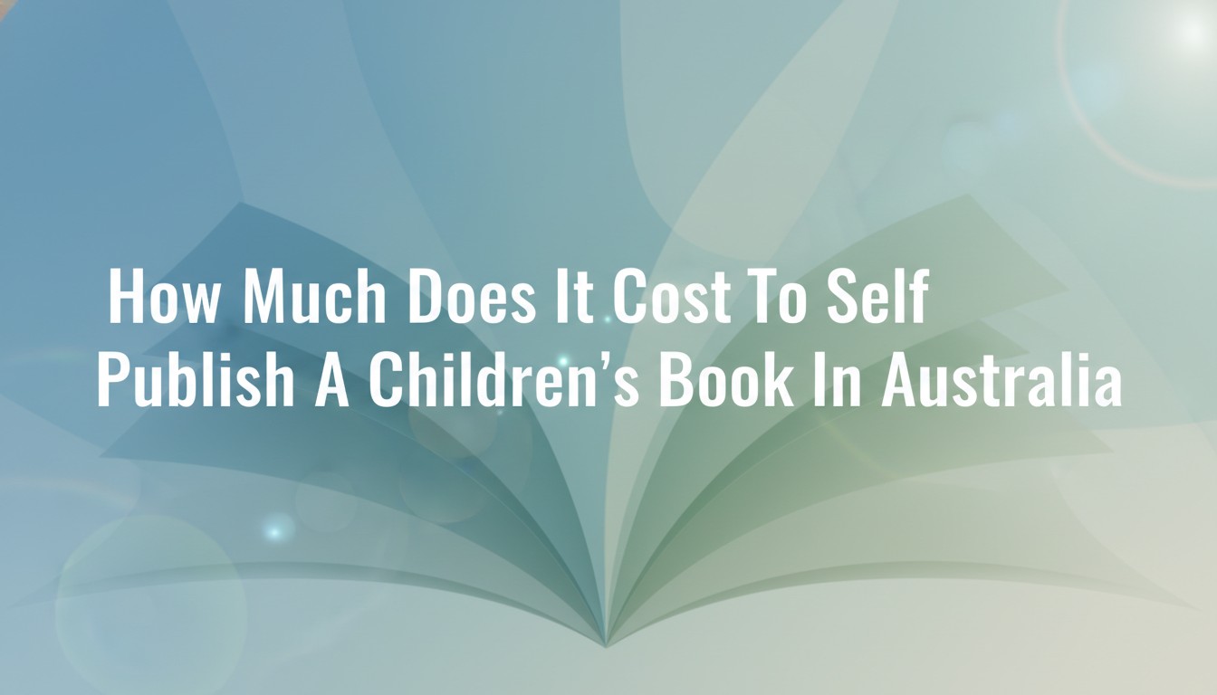 How Much Does It Cost To Self Publish A Children'S Book In Australia