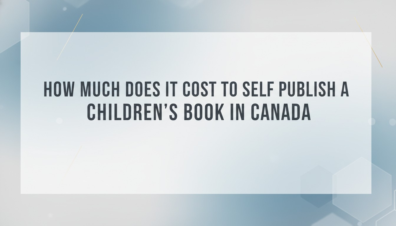 How Much Does It Cost To Self Publish A Children'S Book In Canada