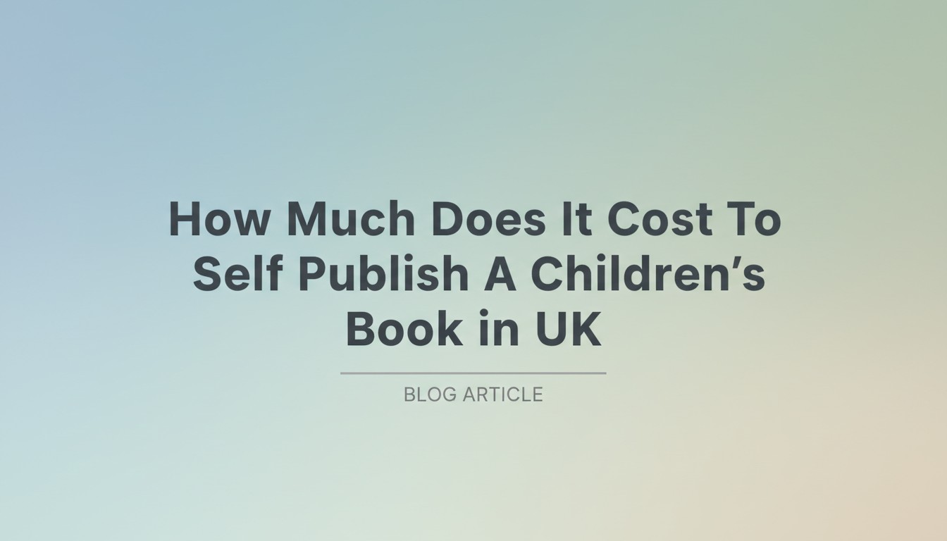 How Much Does It Cost To Self Publish A Children'S Book in UK