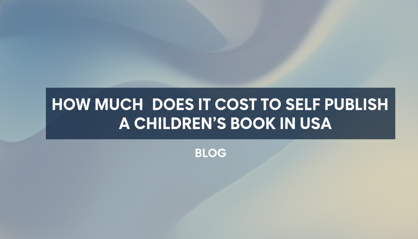 How Much Does It Cost To Self Publish A Children'S Book In USA