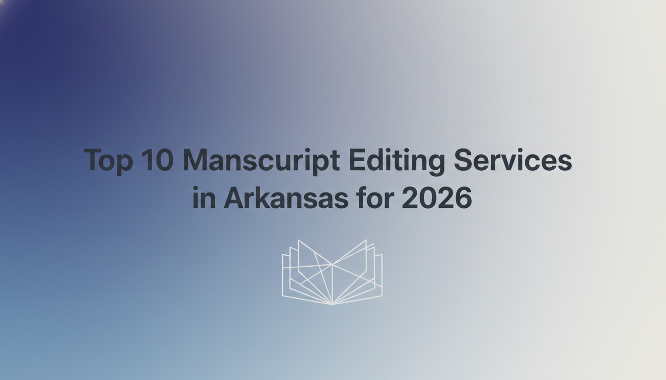 Top 10 Manuscript Editing Services in Arkansas for 2026