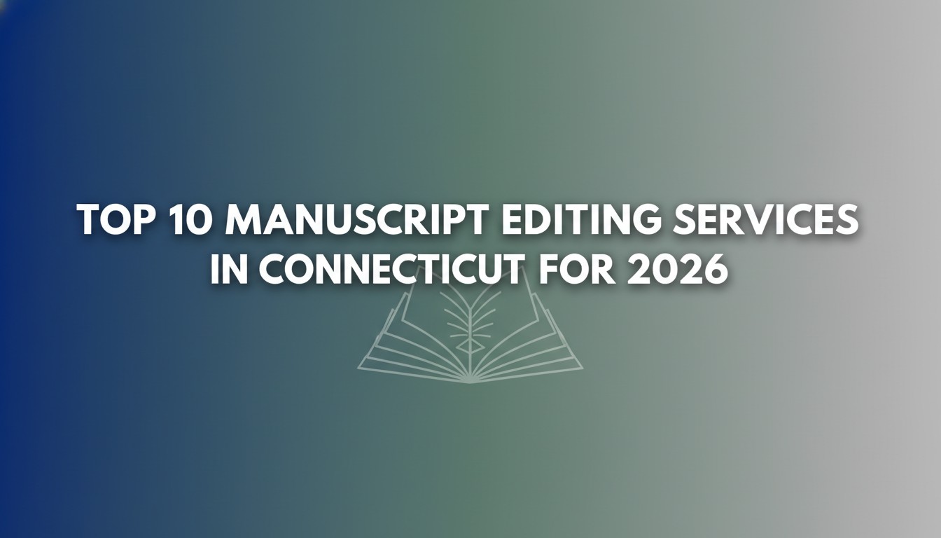 Top 10 Manuscript Editing Services in Connecticut for 2026