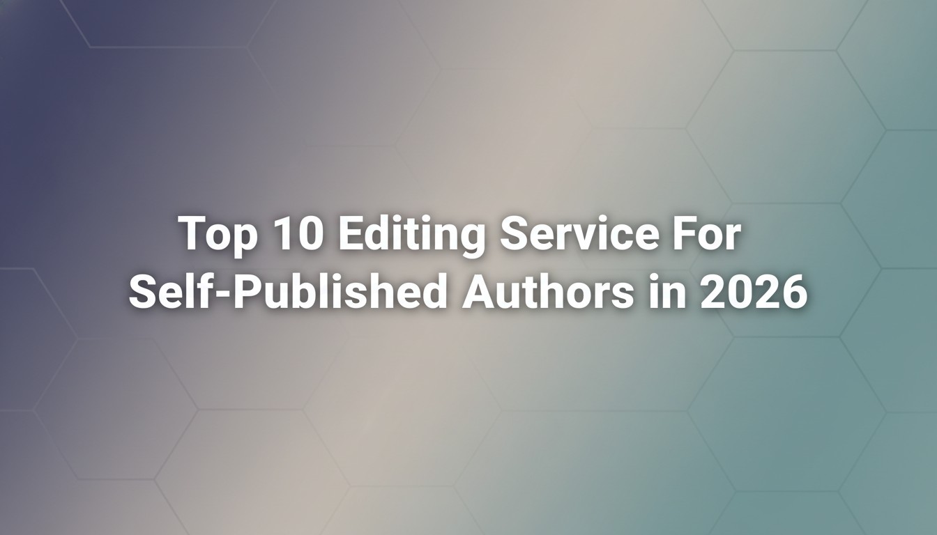 Top 10 Editing Service For Self-Published Authors in 2026