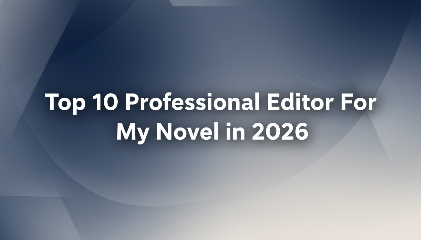 Top 10 Professional Editor For My Novel in 2026